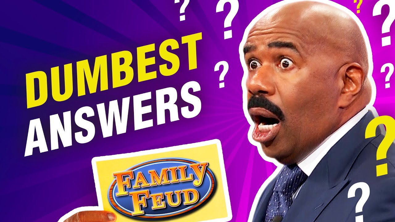 Dumbest answers on family feud