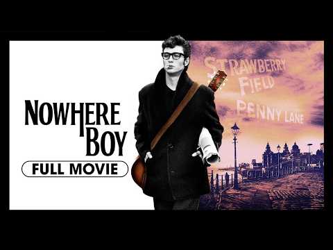 Nowhere Boy | Full Movie: Watch Now! | Aaron Taylor-Johnson, Kristin Scott Thomas, Anne-Marie Duff